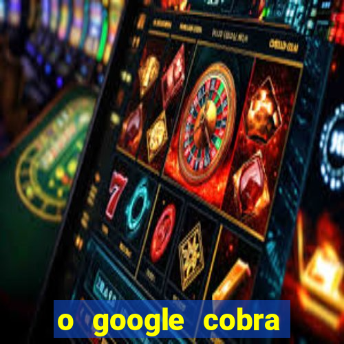 o google cobra taxa de saque de jogos